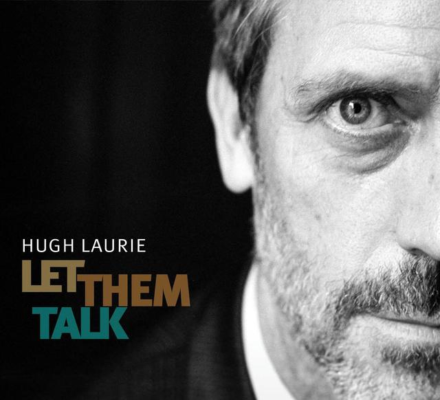 Hugh Laurie, LET THEM TALK
