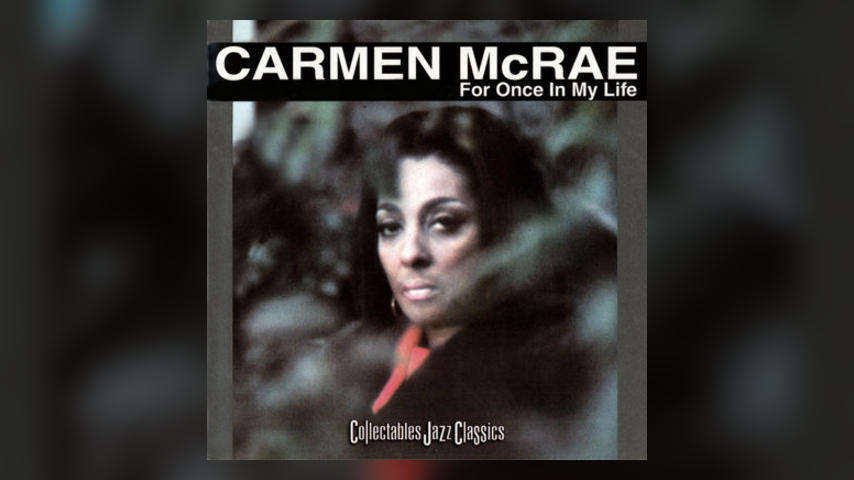 Happy 50th: Carmen McRae, FOR ONCE IN MY LIFE